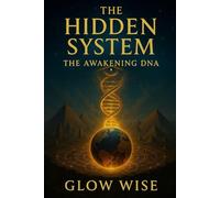 The Hidden System: The Awakening DNA III
