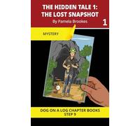 The Hidden Tale 1. The Lost Snapshot Chapter Book: Decodable Chapter Book Series for Students Learning to Read. For Developing Readers and Students ... (DOG ON A LOG Chapter Books "New Look")