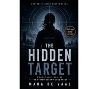 The Hidden Target: Control is never what it seems (Ghost Unit Series)