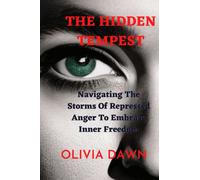 The Hidden Tempest: Navigating The Storms Of Repressed Anger To Embrace Inner Freedom
