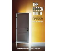 The Hidden Tooth: Our Seven Year Journey of Finding The Root Cause of Our Declining Health