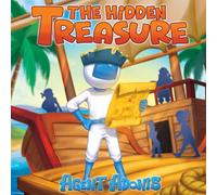 The Hidden Treasure: Agent Adonis Joins a Pirate Crew and Learns to Overcome Challenges (The Adventures of Agent Adonis)