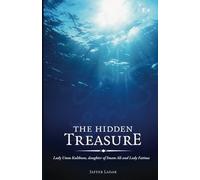 The Hidden Treasure: Lady Umm Kulthum, Daughter of Imam Ali and Lady Fatima: Written by Jaffer Ladak, 2011 Edition, Publisher: Sun Behind the Cloud Publications [Paperback]