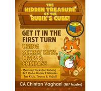 THE HIDDEN TREASURE OF THE RUBIK'S CUBE!: GET IT IN THE FIRST TURN USING SECRET KEYS, MAPS & COMPASS | Memory Tricks for Solving 3x3 Cube Under 2 ... For Kids, Teens & Adult (Rubik's Cube Series)