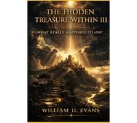 The Hidden Treasure Within III, What Really Happened to Job?