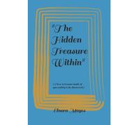 "The Hidden Treasure Within": (There is treasure inside of you waiting to be discovered.)