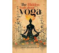 The Hidden Truth about Yoga