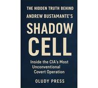 THE HIDDEN TRUTH BEHIND ANDREW BUSTAMANTE’S SHADOW CELL: Inside the CIA's Most Unconventional Covert Operation