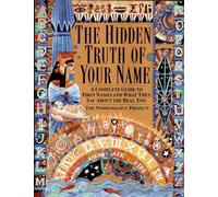 The Hidden Truth of Your Name: A Complete Guide to First Names and What They Say About the Real You