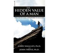 The Hidden Value of a Man: Created to Lead, Empowered to Succeed (Focus on the Family Book)