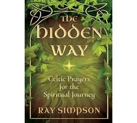 The Hidden Way: Celtic Prayers for the Spiritual Journey