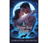 The Hidden Wolf Mate: A New Adult Fated Mate College Werewolf Romance