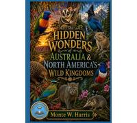 The Hidden Wonders of Australia & North Americas Wild Kingdom