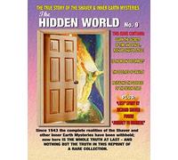 The Hidden World Number 9: The True Story Of The Shaver & Inner Earth Mysteries: Volume 9