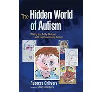 The Hidden World of Autism: Writing and Art by Children with High-functioning Autism