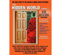 The Hidden World Volume One: The Dero! The Tero! The Battle Between Good and Evil Underground - The True Story Of The Shaver & Inner Earth Mysteries