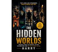The Hidden Worlds: Real Lives Behind Closed Doors: Prisoners, Victims, Scammers, Billionaires, and the Human Stories That Connect Us All