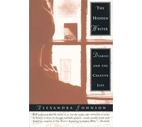 The Hidden Writer: Diaries and the Creative Life