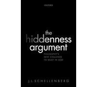 The Hiddenness Argument: Philosophy's New Challenge to Belief in God