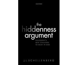 The Hiddenness Argument: Philosophy's New Challenge to Belief in God