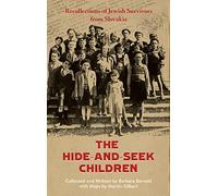 The Hide-and-Seek Children: Recollections of Jewish Survivors from Slovakia