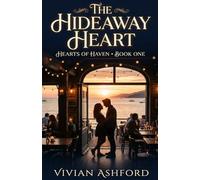 The Hideaway Heart: A Billionaire Small Town Romance (Hearts of Haven)