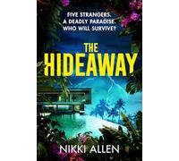 The Hideaway: The Addictive, Escapist Thriller For Fans of Lucy Clarke and Ruth Ware