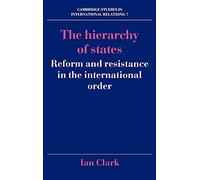 The Hierarchy of States: Reform and Resistance in the International Order: 7 (Cambridge Studies in International Relations, Series Number 7)