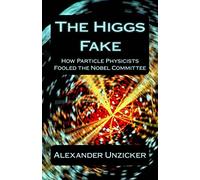 The Higgs Fake: How Particle Physicists Fooled the Nobel Committee