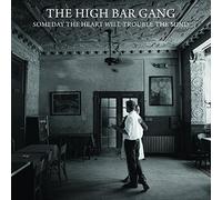 The High Bar Gang - Someday The Heart Will Trouble The Mind