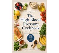 The High Blood Pressure Cookbook: Easy, Everyday Low-Sodium DASH Recipes That Are Big on Flavor - with a 28-Day Meal Plan (Everwell Kitchen Anti-Inflammatory Series)