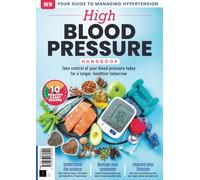 The High-Blood Pressure Handbook: Your Guide to Managing Hypertension / Take Control of your Blood Pressure Today, for a Longer, Healthier Tomorrow