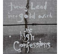 The High Confessions - Turning Lead Into Gold With The High Confessions