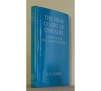 The High Court of Chivalry: Study in the Civil Law in England (Oxford University Press Academic Monograph Reprints S.)