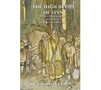 The High Deeds of Finn and Other Bardic Romances of Ancient Ireland