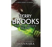 The High Druid's Blade: The Defenders of Shannara (The Defenders of Shannara)