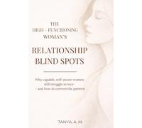 The High Functioning Woman's Relationship Blind Spots