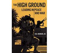 The High Ground: Leading in Peace and War