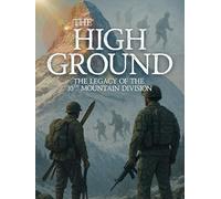 The High Ground: The Legacy of the 10th Mountain Division