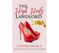 The High Heels Landlord: A step-by-step guide for women to successful real estate investing: SECOND EDITION