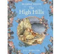 The High Hills: A 40th Anniversary Classic Picture Book of Nature and Countryside Adventures (Brambly Hedge)