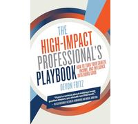 The High-Impact Professional's Playbook: How to Turn Your Career, Income, and Influence into Doing Good