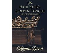 The High King's Golden Tongue (Tales of the High Court)