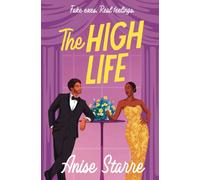 The High Life : A swoony, high-society romance with plenty of yearning, scheming and spice