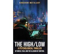 The High/Low A Psychological Thriller of Greed, Fear, and the Illusion of Control