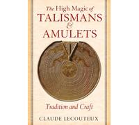 The High Magic of Talismans and Amulets : Tradition and Craft