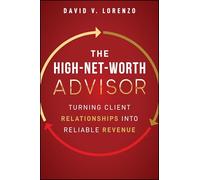 The High-Net-Worth Advisor: Turning Client Relationships into Reliable Revenue