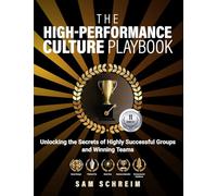 The High-Performance Culture Playbook: Unlocking the Secrets of Highly Successful Groups and Winning Teams (The Paradoxical Management Assessment System (PMAS))