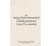 The High-Performance Entrepreneur Daily Planner