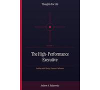 The High-Performance Executive: Leading with Clarity, Purpose & Influence: 2 (Thoughts For Life)